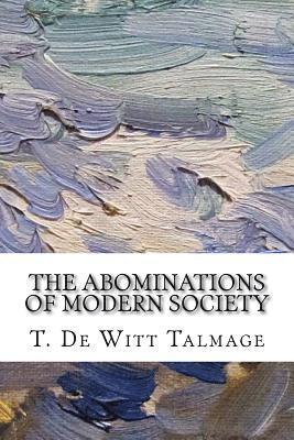 T. De Witt Talmage - The Abominations of Modern Society, Häftad. Tillgänglighet: Lägg i varukorg