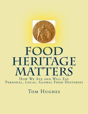 Tom Hughes - Food Heritage Matters: How We Ate and Will Eat, Personal, Local, Global Food Histories, Häftad. Tillgänglighet: Lägg i varukorg