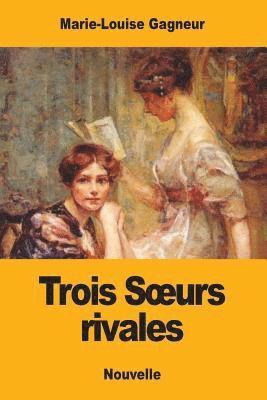 Marie-Louise Gagneur - Trois Soeurs rivales, Häftad. Tillgänglighet: Lägg i varukorg
