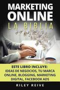 Marketing Online: La Biblia: 5 Libros En 1: El Primer Curso Que Abarca Paso a Paso Todas Las Areas del Marketing Online