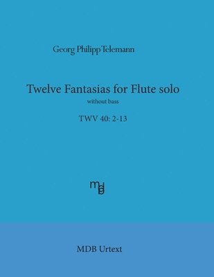 Georg Philipp Telemann, Marco De Boni - Telemann Twelve Fantasias for flute solo without bass (MDB Urtext), Häftad