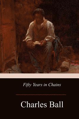 Charles Ball - Fifty Years in Chains, Häftad. Tillgänglighet: Lägg i varukorg