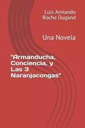'Armanducha, Conciencia, y Las 3 Naranjacongas': Una Novela