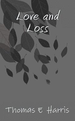 Thomas E. Harris - Love and Loss, Häftad. Tillgänglighet: Lägg i varukorg