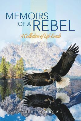 Robert E. Brown - Memoirs of a Rebel: A Collection of Life Events, Häftad