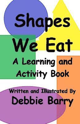 Debbie Barry - Shapes We Eat: A Learning and Activity Book, Häftad. Tillgänglighet: Lägg i varukorg