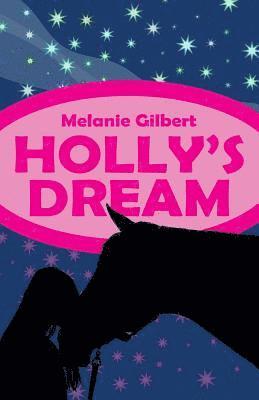 Melanie Gilbert - Holly's Dream, Häftad. Tillgänglighet: Lägg i varukorg