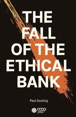 Paul Gosling - The Fall of the Ethical Bank, Häftad. Tillgänglighet: Lägg i varukorg