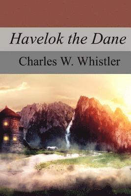 Charles W. Whistler - Havelok the Dane, Häftad. Tillgänglighet: Lägg i varukorg