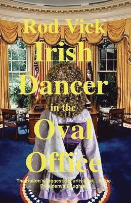 Rod Vick - Irish Dancer in the Oval Office, Häftad. Tillgänglighet: Lägg i varukorg