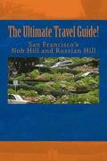 The Ultimate Travel Guide! San Francisco's Nob Hill and Russian Hill
