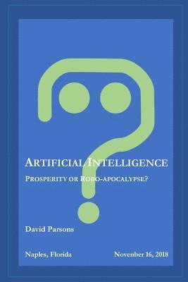 David Parsons - Artificial Intelligence - Prosperity or Robocalypse?, Häftad