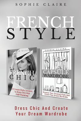 Sophie Claire - French Style: Dress Chic And Create Your Dream Wardrobe, Häftad. Tillgänglighet: Lägg i varukorg