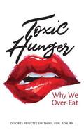 Toxic Hunger: Why We Over-Eat
