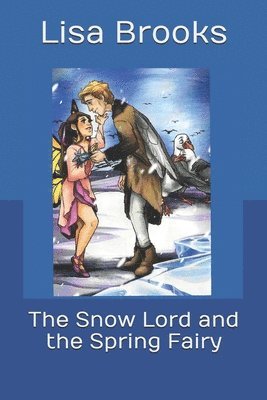 Lisa Brooks - The Snow Lord and the Spring Fairy, Häftad