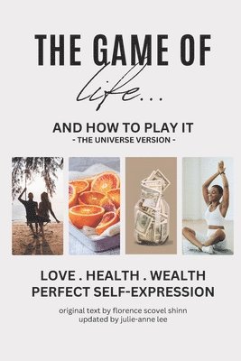 Florence Scovel Shinn, Julie-Anne Lee - The Game of Life and How to Play It: "The Universe Version", Häftad