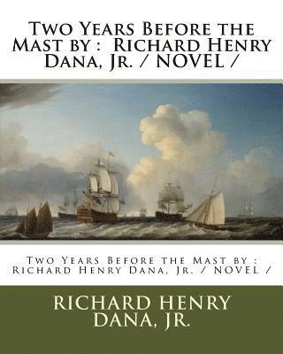 Jr. Dana, Richard Henry - Two Years Before the Mast by: Richard Henry Dana, Jr. / NOVEL /, Häftad. Tillgänglighet: Lägg i varukorg