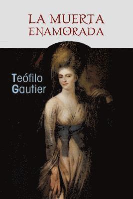 Teofilo Gautier - La muerta enamorada, Häftad. Tillgänglighet: Lägg i varukorg