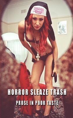 Arthur Graham, Ben John Smith - Horror Sleaze Trash: Prose in Poor Taste, Häftad. Tillgänglighet: Lägg i varukorg