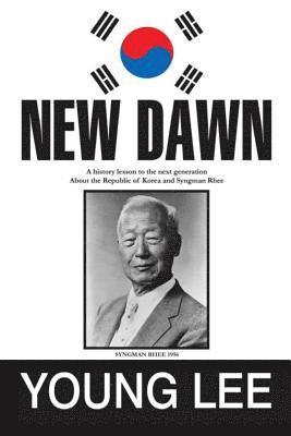 Young Lee - New Dawn: Republic of Korea and Syngman Rhee, Häftad. Tillgänglighet: Lägg i varukorg