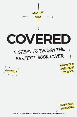 Stephanie Summers, Andrew J. Becker - Covered: Six Steps To Design The Perfect Book Cover, Häftad. Tillgänglighet: Lägg i varukorg