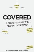 Covered: Six Steps To Design The Perfect Book Cover