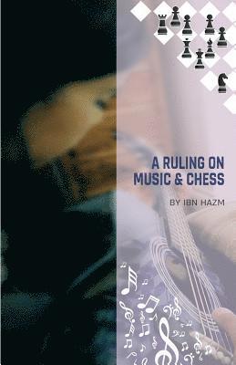 Ibn Hazm - A Ruling on Music & Chess, Häftad. Tillgänglighet: Lägg i varukorg