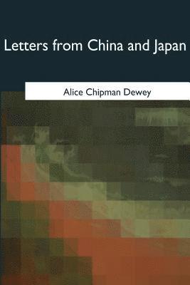 Alice Chipman Dewey - Letters from China and Japan, Häftad. Tillgänglighet: Lägg i varukorg