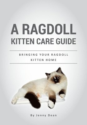 Jenny Dean - A Ragdoll Kitten Care Guide: Bringing Your Ragdoll Kitten Home, Häftad. Tillgänglighet: Lägg i varukorg