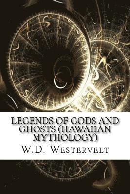 W. D. Westervelt - Legends of Gods and Ghosts (Hawaiian Mythology), Häftad. Tillgänglighet: Lägg i varukorg