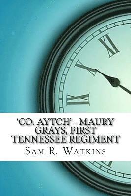 Sam R. Watkins - 'Co. Aytch' - Maury Grays, First Tennessee Regiment, Häftad. Tillgänglighet: Lägg i varukorg