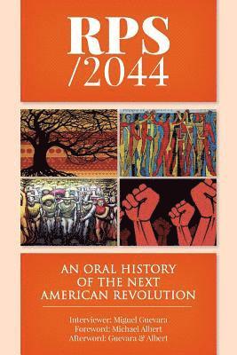 Miguel Guevara, Michael Albert - Rps / 2044: An Oral History of the next American Revolution, Häftad