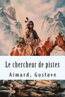 Aimard Gustave - Le chercheur de pistes, Häftad