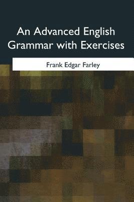 Frank Edgar Farley - An Advanced English Grammar with Exercises, Häftad. Tillgänglighet: Lägg i varukorg