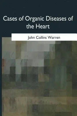 John Collins Warren - Cases of Organic Diseases of the Heart, Häftad. Tillgänglighet: Lägg i varukorg