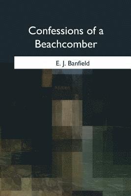 E. J. Banfield - Confessions of a Beachcomber, Häftad. Tillgänglighet: Lägg i varukorg