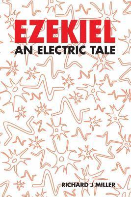 Richard J. Miller - Ezekiel: An Electric Tale, Häftad. Tillgänglighet: Lägg i varukorg
