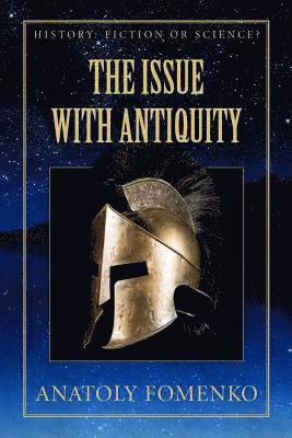 Gleb W. Nosovkiy, Anatoly T. Fomenko - The Issue with Antiquity, Häftad