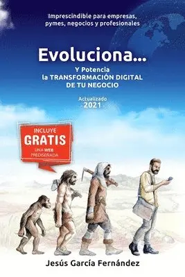 Jesús García Fernández - Evoluciona...: Y potencia la TRANSFORMACION DIGITAL DE TU NEGOCIO, Häftad. Tillgänglighet: Lägg i varukorg