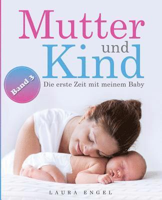 Laura Engel - Mutter und Kind: Die erste Zeit mit meinem Baby, Häftad. Tillgänglighet: Lägg i varukorg