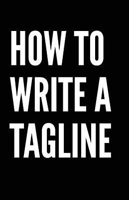 James Newell - How to write a tagline, Häftad. Tillgänglighet: Lägg i varukorg