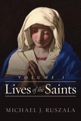 Wyatt North, Michael J. Ruszala - Lives of the Saints: Volume I (January - March), Häftad. Tillgänglighet: Lägg i varukorg