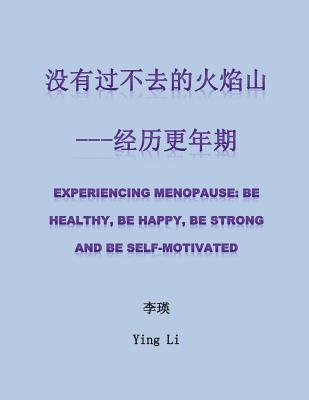 Ying Li - Experiencing Menopause: Be Healthy, Be Happy, Be Strong and Be Self-motivated, Häftad