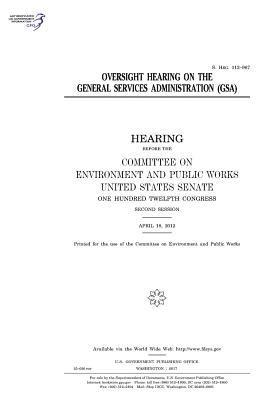 United States Senate, Committee on Environment and Publ Works - Oversight hearing on the General Services Administration (GSA): hearing before the Committee on Environment and Public Works, United States Senate, On, Häftad. Tillgänglighet: Lägg i varukorg