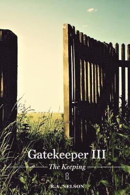 R. a. Nelson - Gatekeeper III - The Keeping, Häftad. Tillgänglighet: Lägg i varukorg