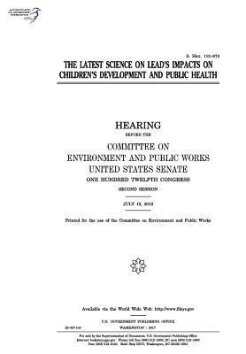 United States Senate, Committee on Environment and Publ Works - The latest science on lead's impacts on children's development and public health: hearing before the Committee on Environment and Public Works, United, Häftad. Tillgänglighet: Lägg i varukorg