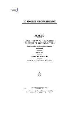 United States House of Representatives, Committee On Ways and Means - Tax reform and residential real estate: hearing before the Committee on Ways and Means, U.S. House of Representatives, One Hundred Thirteenth Congress, Häftad. Tillgänglighet: Lägg i varukorg