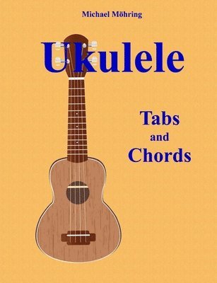 Michael Mohring - Ukulele: Tabs and Chords, Häftad. Tillgänglighet: Lägg i varukorg