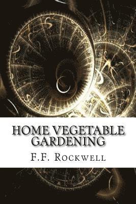 F. F. Rockwell - Home Vegetable Gardening, Häftad. Tillgänglighet: Lägg i varukorg