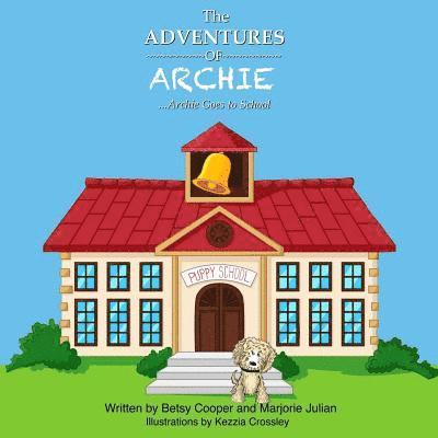 Marjorie Julian - The Adventures of Archie: Archie Goes to School: Archie Goes to School, Häftad. Tillgänglighet: Lägg i varukorg